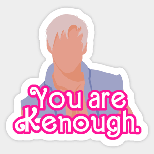 You are Kenough! -Ken Sticker